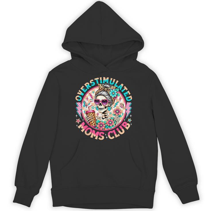 Overstimulated Moms Club Mental Health Skeleton  Hoodie
