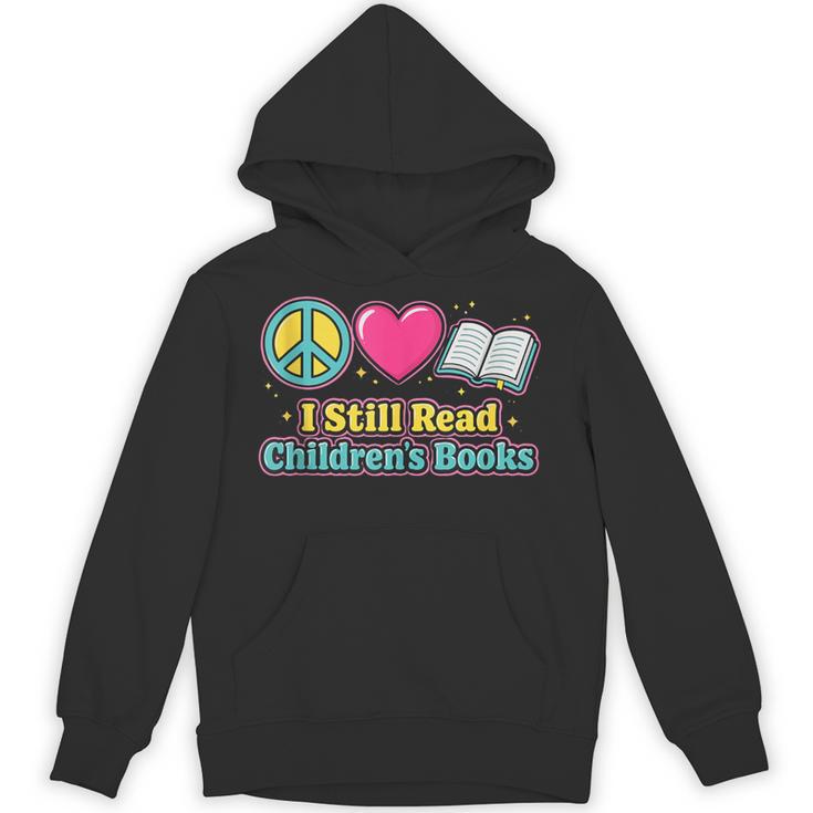 Peace Love Reading Books Cute I Still Read Childrens Books Unisex Hoodie