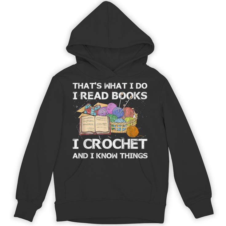 That What I Do I Read Books I Crochet I Know Things Unisex Hoodie