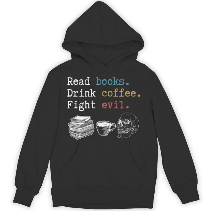 Read Books Drink Coffee Fight Evil Coffee Drinker Unisex Hoodie