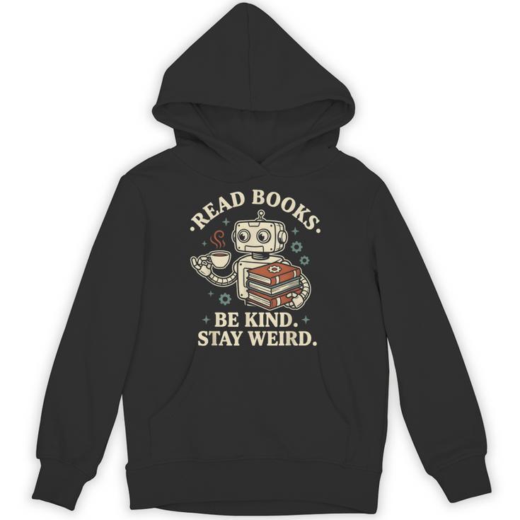 Read Books Be Kind Stay Weird Robot Coffee Lover Reading Unisex Hoodie