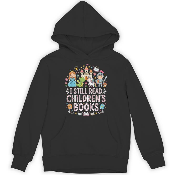 I Still Read Children's Books Book Lovers Teacher Unisex Hoodie