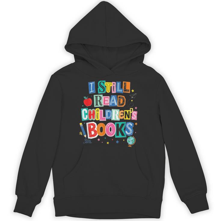 I Still Read Children's Books Librarian Teacher Life Unisex Hoodie