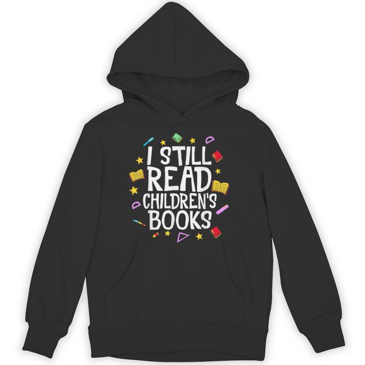 I Still Read Children's Books Reading Books Librarian Unisex Hoodie
