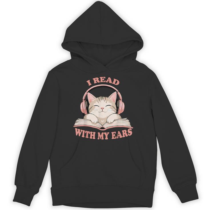 I Read With My Ears Lover Cat Audiobook Reader Book Unisex Hoodie
