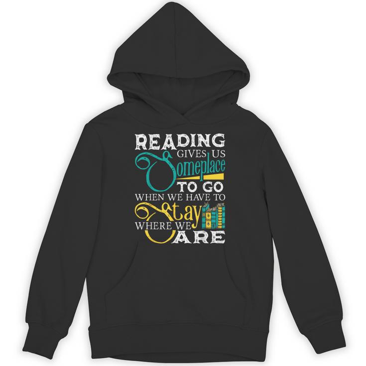 Reading Gives Us Someplace To Go Book Lover Teacher Bookworm Men Women Kids Unisex Hoodie