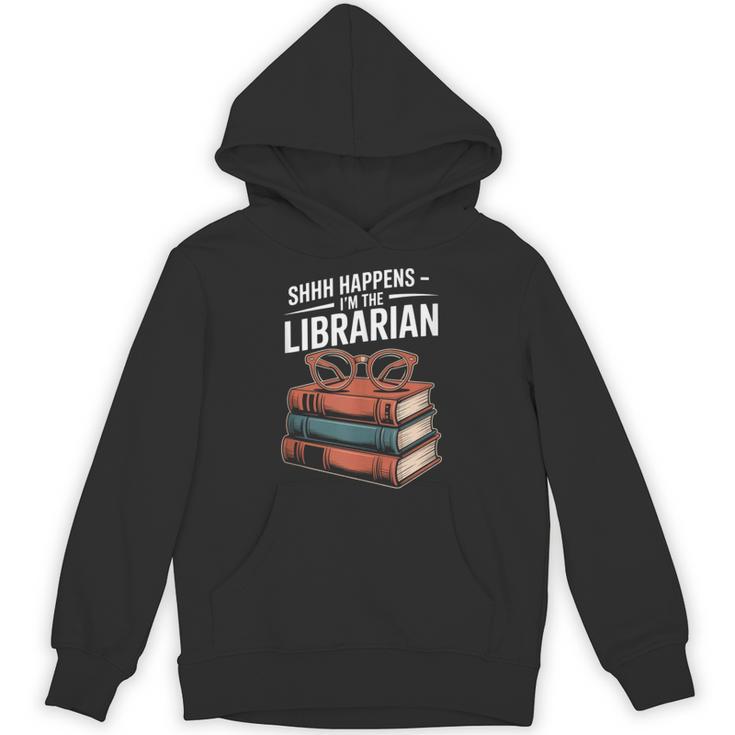 Shhh Happens I'm The Librarian Book Lover Unisex Hoodie