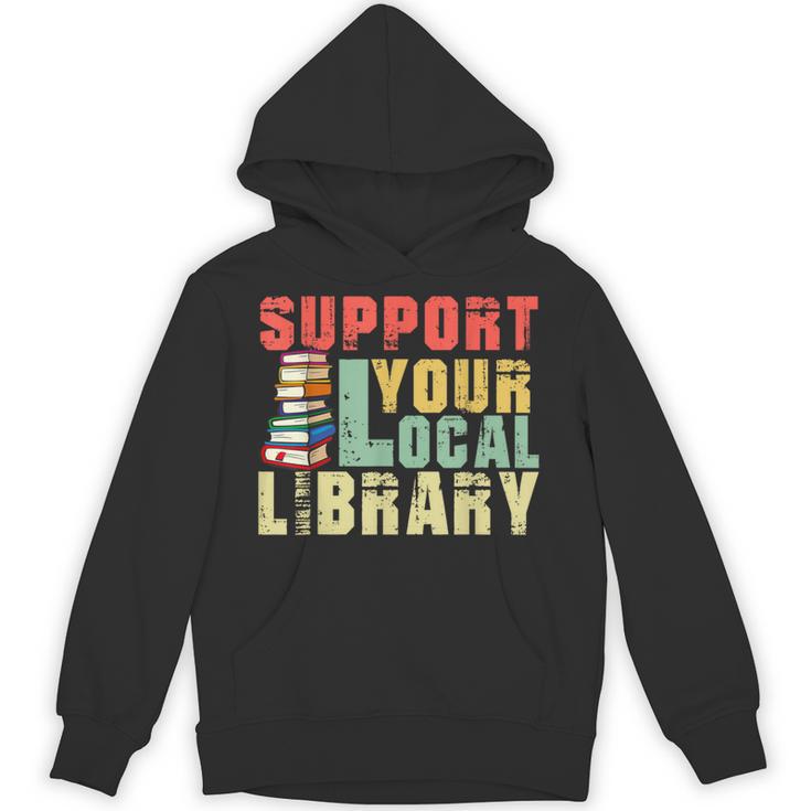 Support Your Local Library Book Readers Lovers Teacher Unisex Hoodie