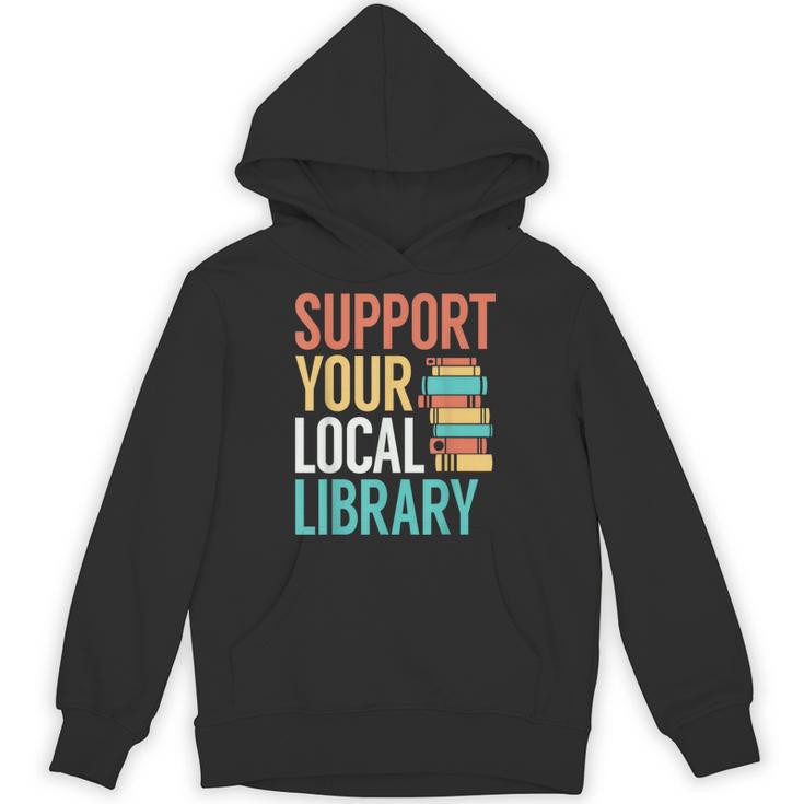 Support Your Local Library Book Reading Lovers Outfit Unisex Hoodie