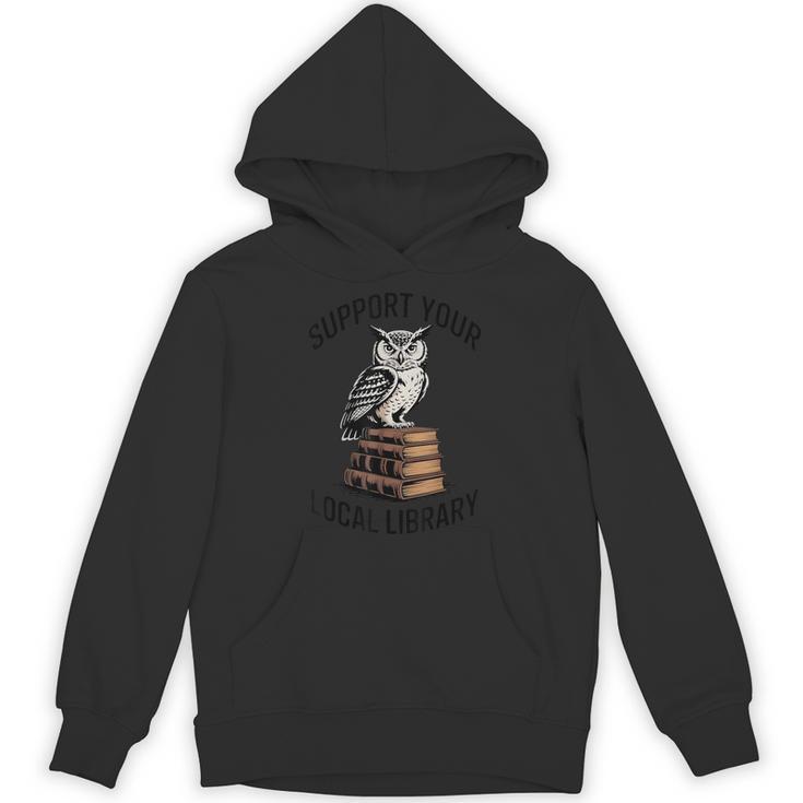 Support Your Local Library Reading For Book Lovers Readers Unisex Hoodie