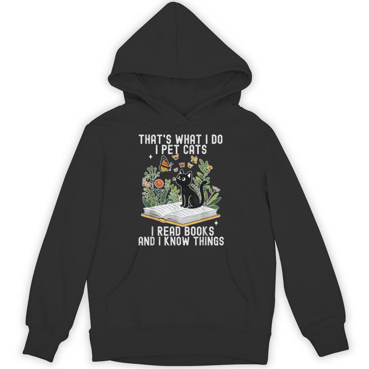 That's What I Do I Pet Cats I Read Books And I Know Things Unisex Hoodie