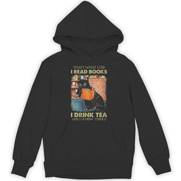 That's What i Do i Read Books i Drink Tea And i Know Things Unisex Hoodie