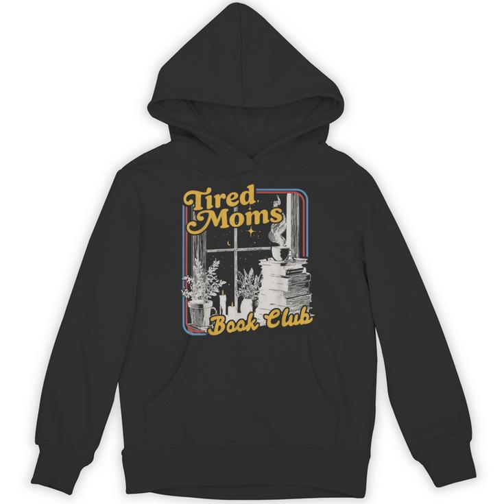 Tired Moms Book Club Reading Books Lovers Mom For Mothers Unisex Hoodie