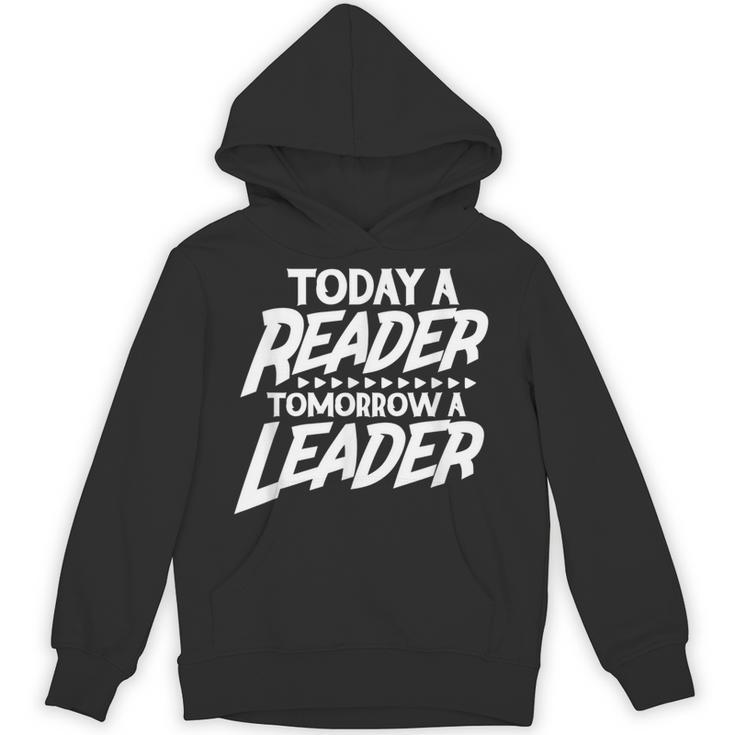Today A Reader Tomorrow A Leader Reading Book Nerd Bookworm Unisex Hoodie