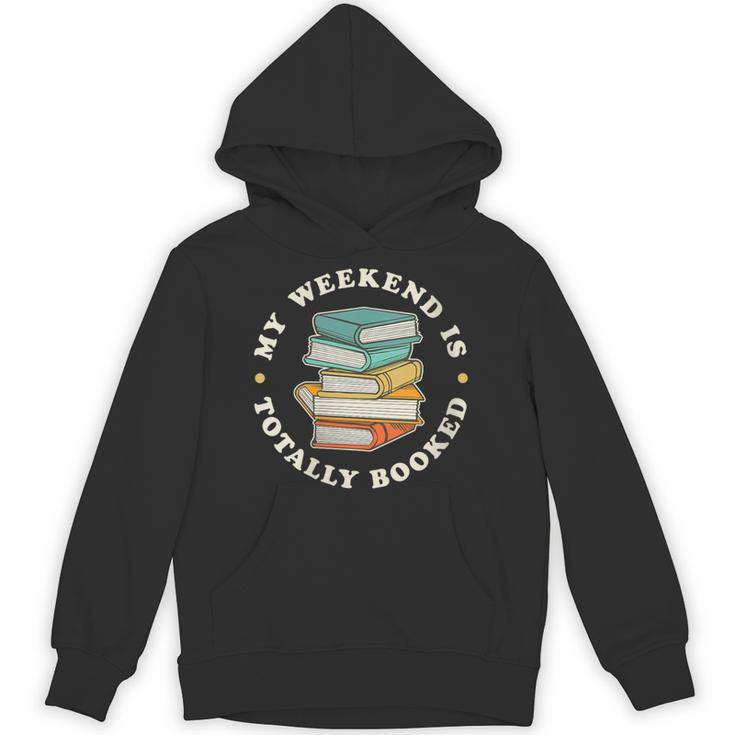 My Weekend Is Totally Booked Book Lover Men Women Kids Unisex Hoodie