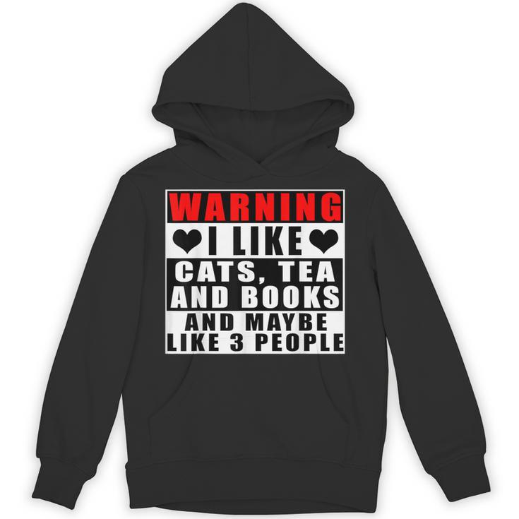 Warning I Like Cats Tea And Books And Maybe Like 3 People Unisex Hoodie