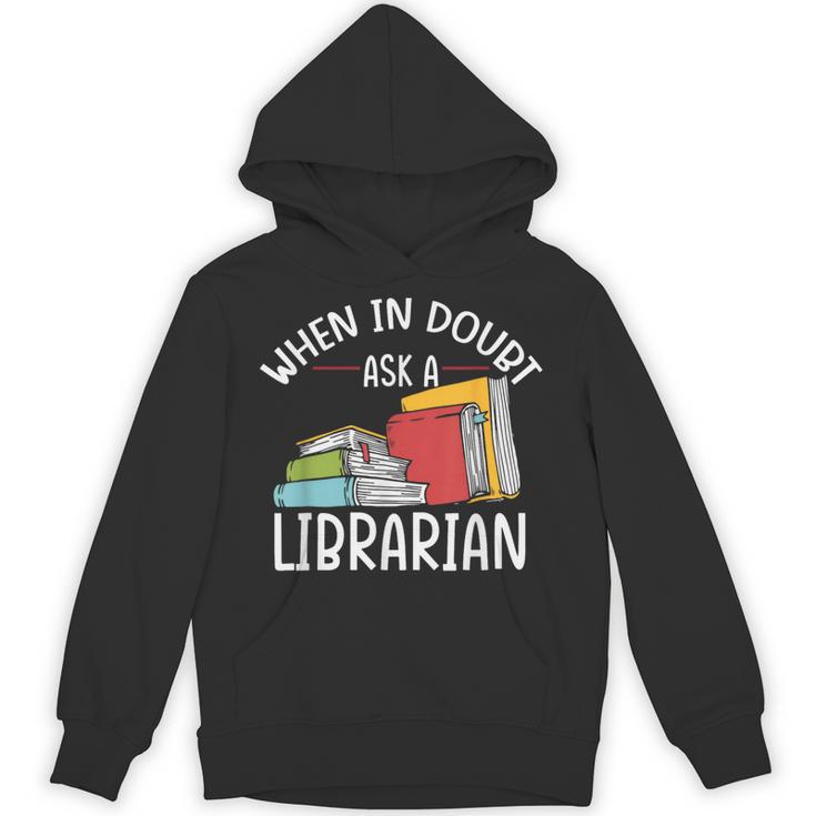 When In Doubt Ask Librarian Books Reading Librarian Unisex Hoodie