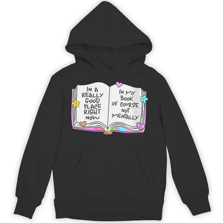 Women's Good Place Right Now In My Book Of Course Not Mentally Unisex Hoodie Women's Good Place Right Now In My Book Of Course Not Mentally Unisex Hoodie
