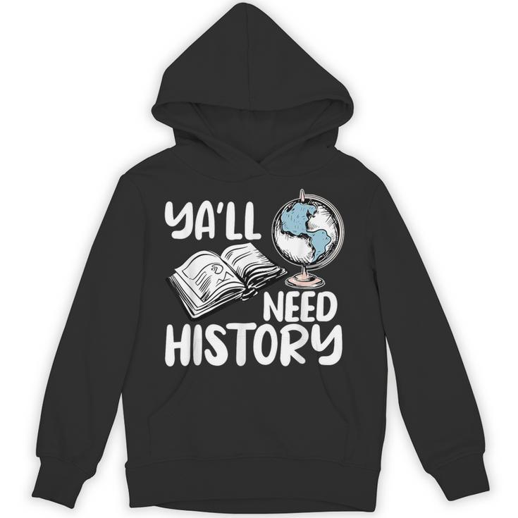 Y'All Need History Historical Book Teacher Student For Men Women Kids Unisex Hoodie