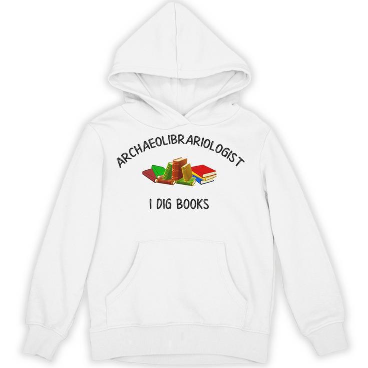 Archaeolibrariologist I Dig Books Witty Unique Play On Words Unisex Hoodie