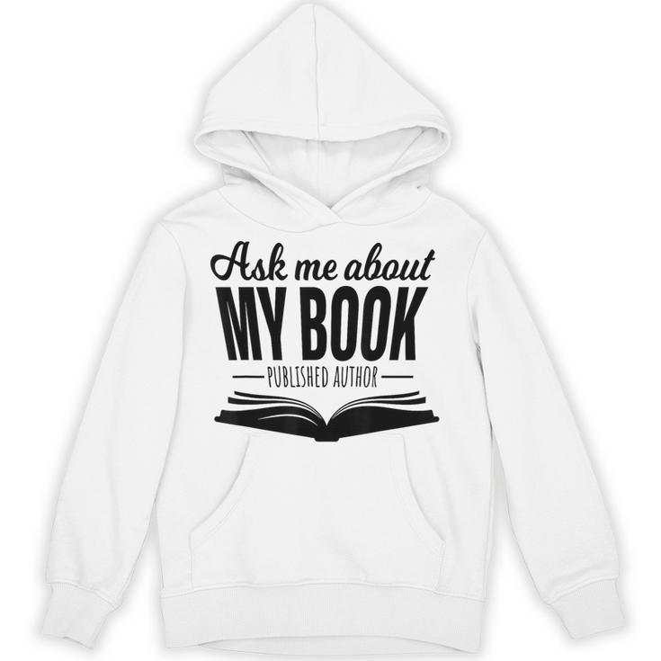 Ask Me About My Book Tshirt Published Author Writer Shirt Unisex Hoodie