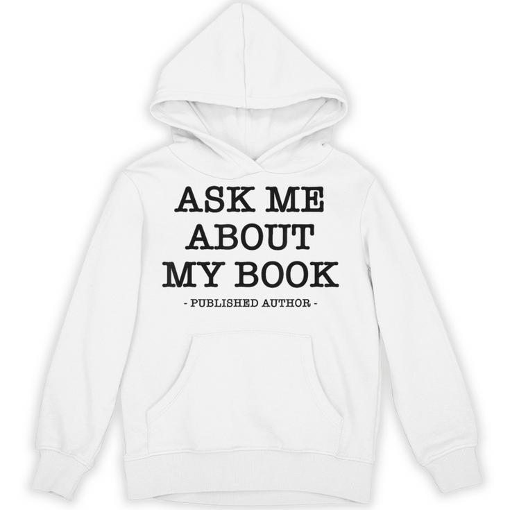 Ask Me About My Book Writer Published Author Unisex Hoodie