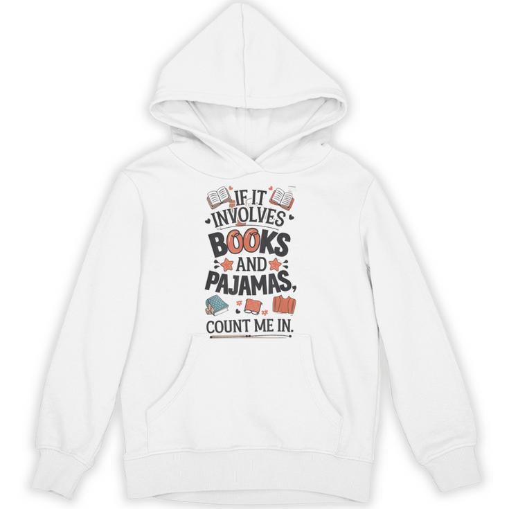 Book & Pajamas Humorous If It Involves Books And Pajamas Unisex Hoodie