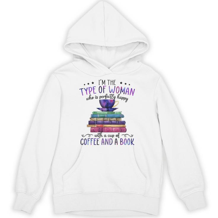 Book Lover I'm The Type Of Happy Woman With Coffee And Books Unisex Hoodie