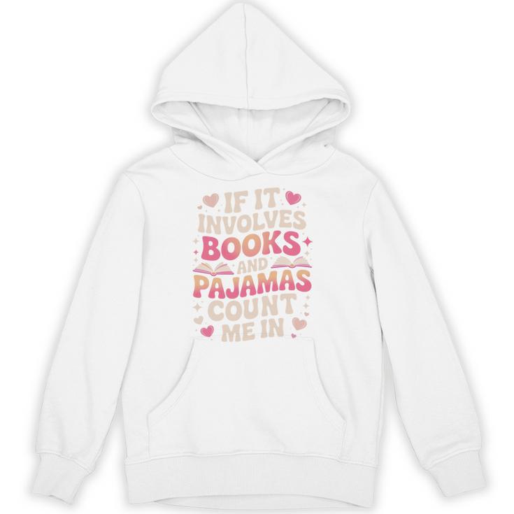 Book Pajamas For Women If It Involves Books And Pajamas Unisex Hoodie