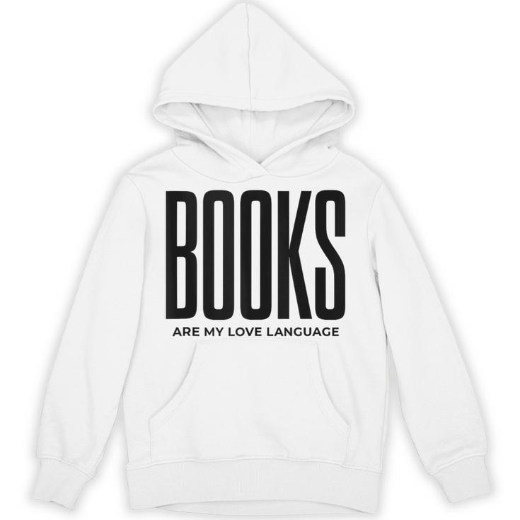 Books Are My Love Language Reading Writer Book Lover Unisex Hoodie