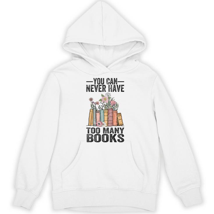 You Can Never Have Too Many Books Reading Lover Books Unisex Hoodie