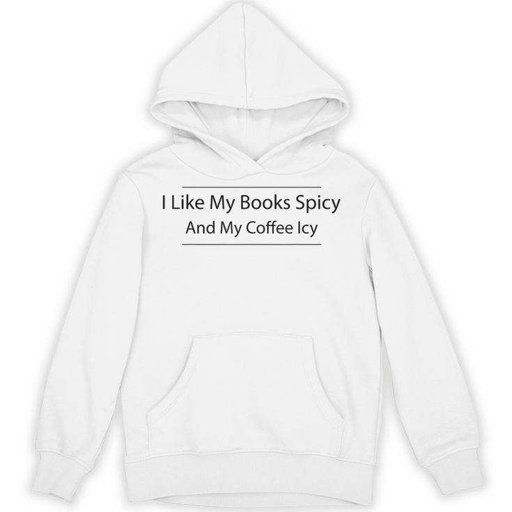 I Like My Books Spicy And My Coffee Icy Books Lovers Unisex Hoodie