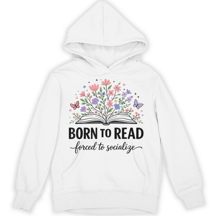 Born To Read Forced To Socialize For Book Lovers Unisex Hoodie