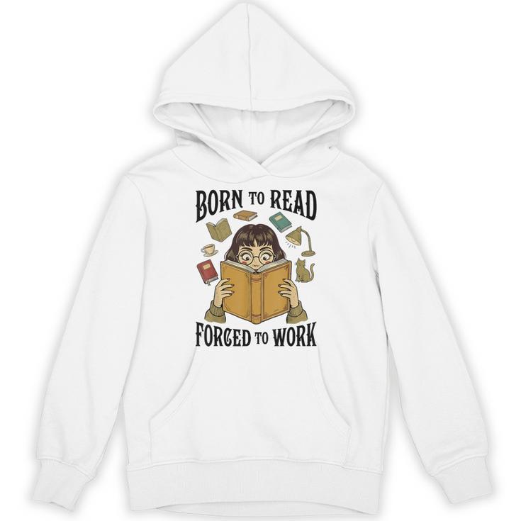 Born To Read Forced To Work Reading Book Lover Unisex Hoodie