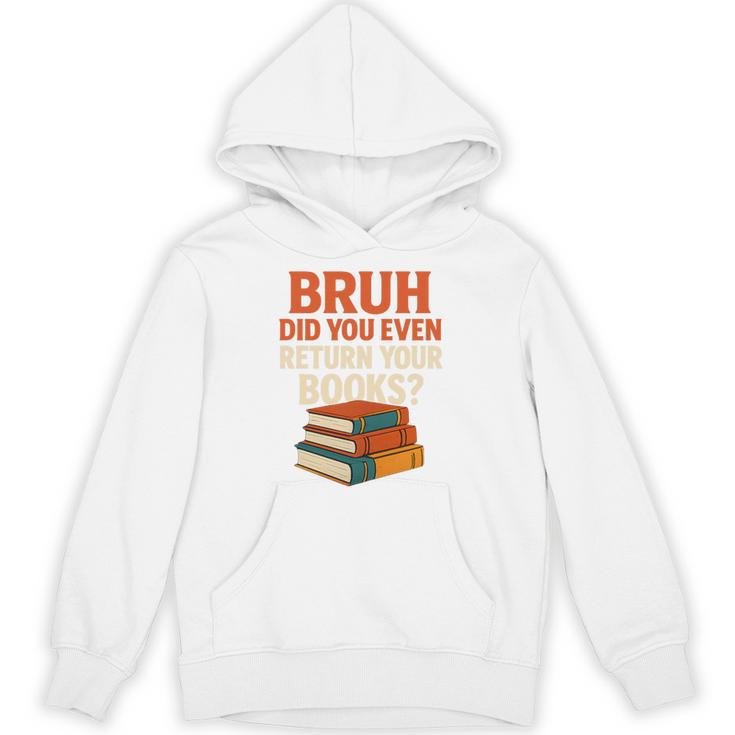 Bruh Did You Even Return Your Books Typography Premium Tri-Blend Unisex Hoodie