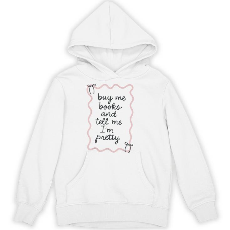 Buy Me Books And Tell Me I'm Pretty Book Lover Tee Unisex Hoodie