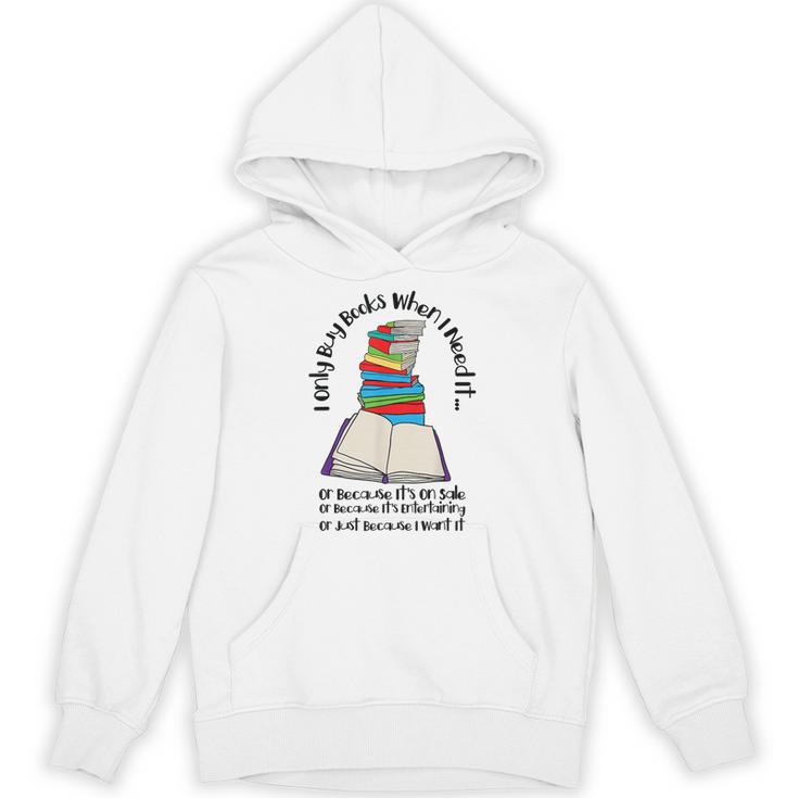 I Only Buy Books When I Need It Book Nerd Bookworm Unisex Hoodie