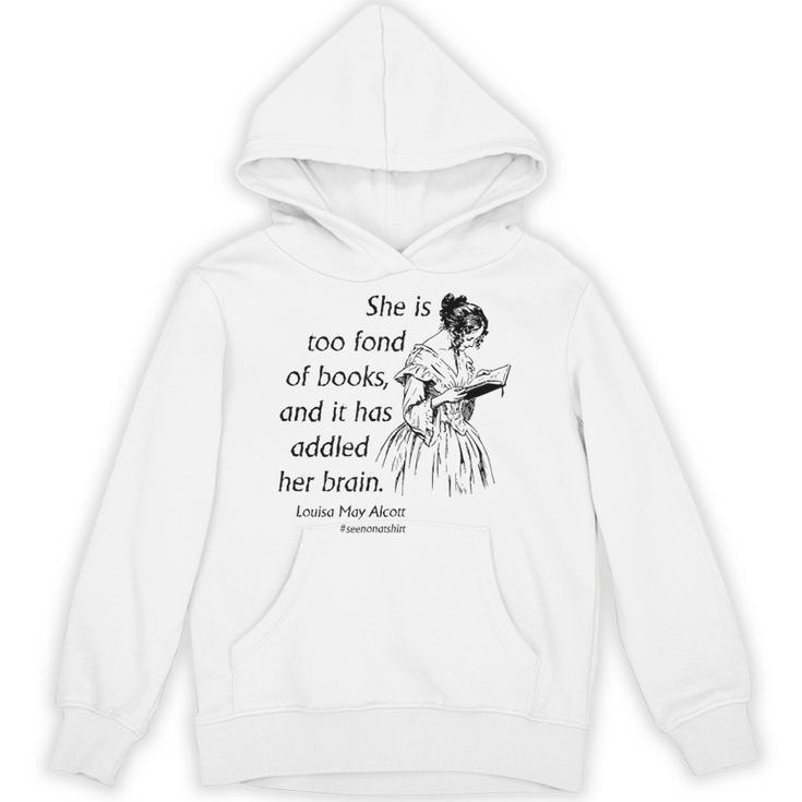 Cool Too Fond Of Books Louisa May Alcott Quote T-Shirt Unisex Hoodie