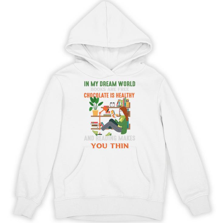 In My Dream World Books Are Free Chocolates Is Healthy Premium Tri-Blend Unisex Hoodie
