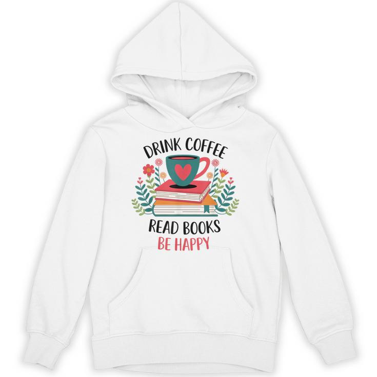 Drink Coffee Read Books Be Happy Unisex Hoodie