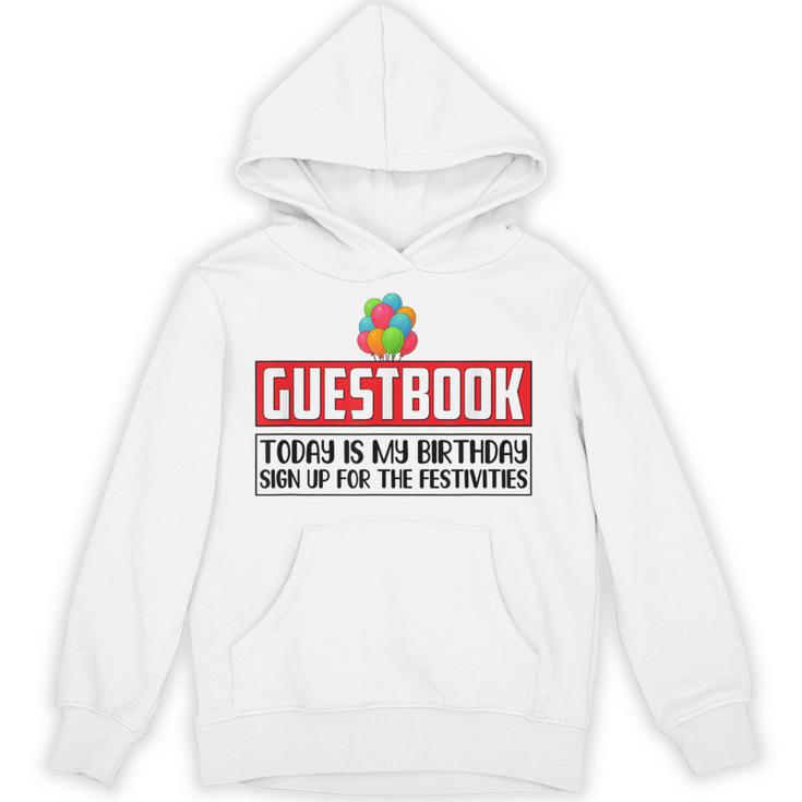 Guestbook Today My Birthday Sign Up For Festivities Birthday Unisex Hoodie