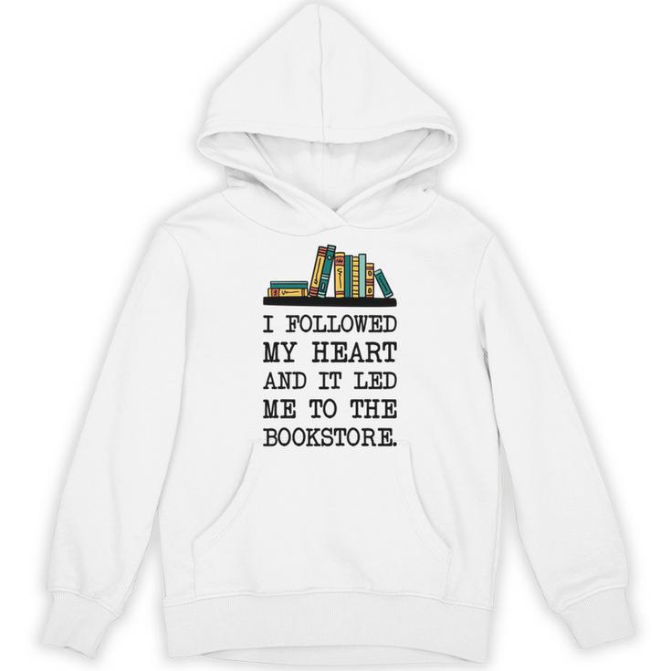 My Heart Led Me To The Bookstore Book Lover Reading Unisex Hoodie