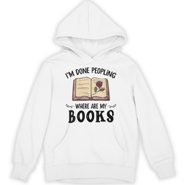 I'm Done Peopling Where Are My Books Unisex Hoodie