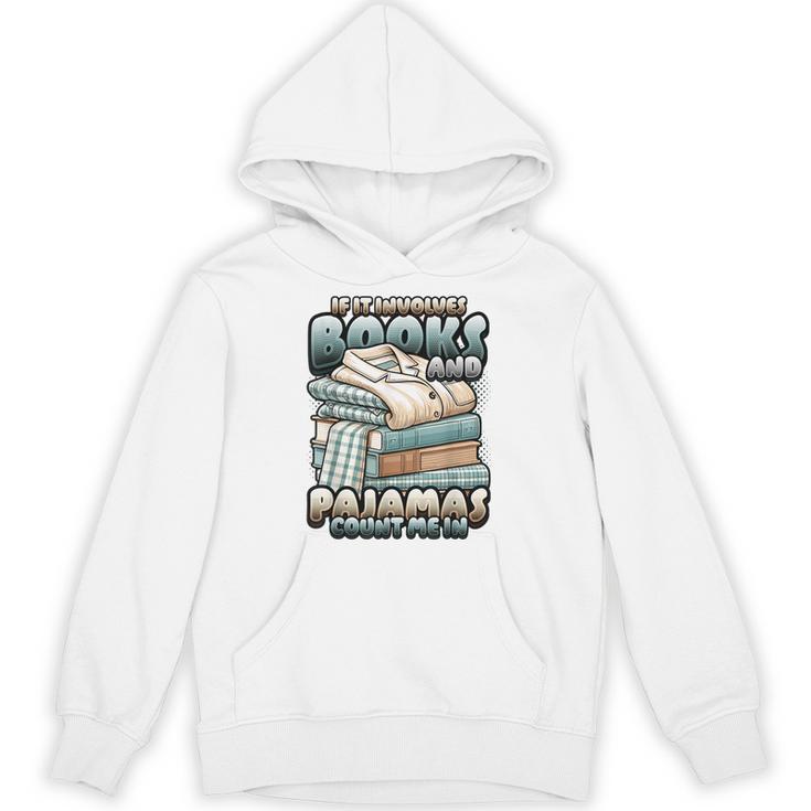 If It Involves Books And Pajamas Count Me In Reading Night Unisex Hoodie