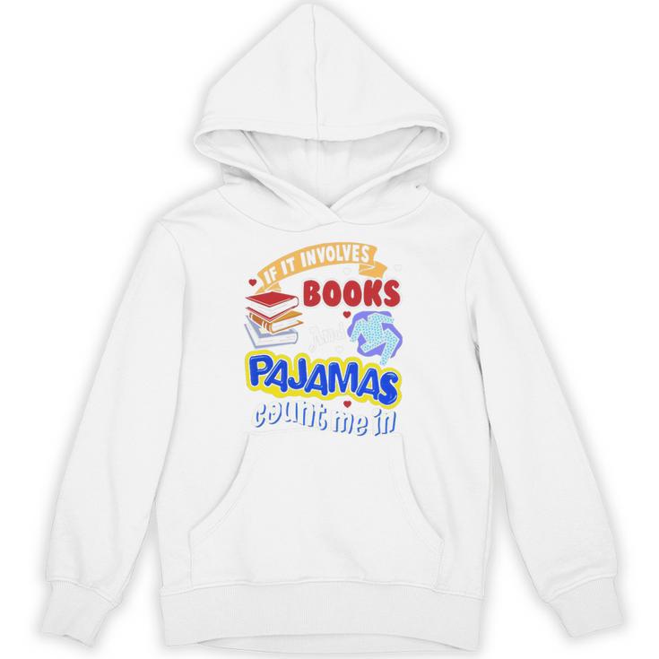If It Involves Books And Pajamas Count Me In Unisex Hoodie