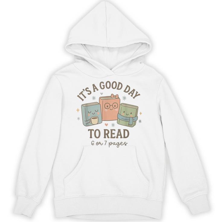 It's a Good Day To Read 6 Or 7 Pages Book Lover Unisex Hoodie