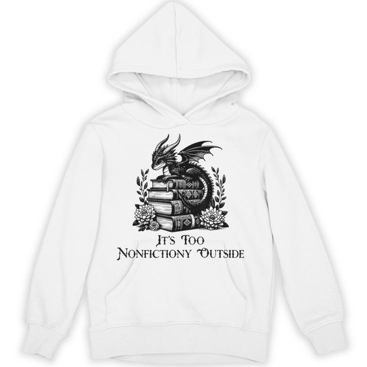 It’s Too Nonfictiony Outside Tee – Fantasy Bookish Unisex Hoodie