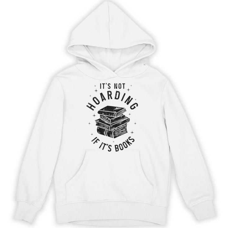 It's Not Hoarding If It's Books Book Lover Reading Unisex Hoodie