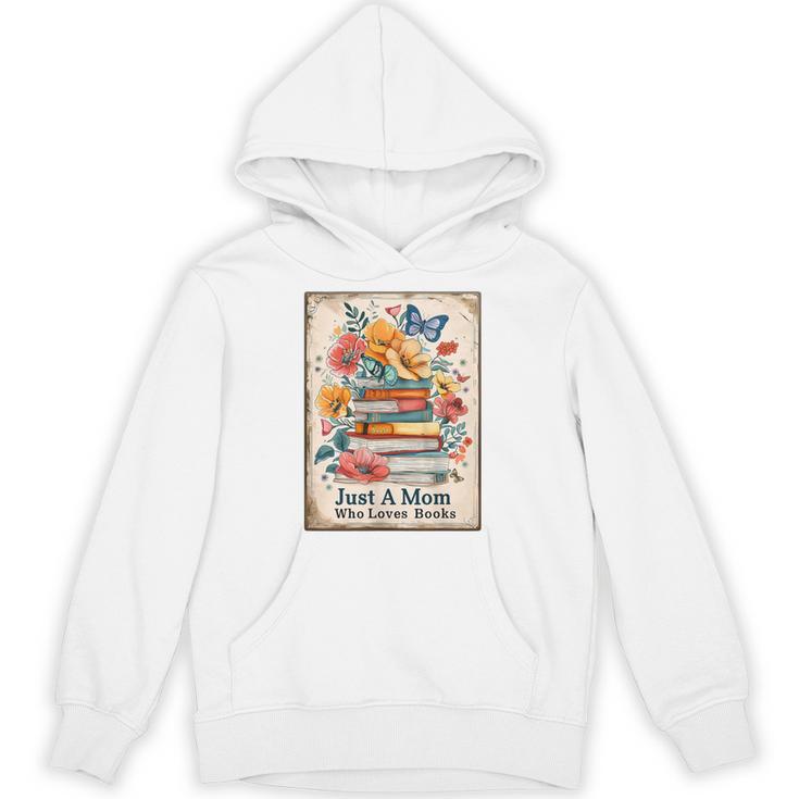 Just A Mom Who Loves Books Vintage Bookish Reader Unisex Hoodie
