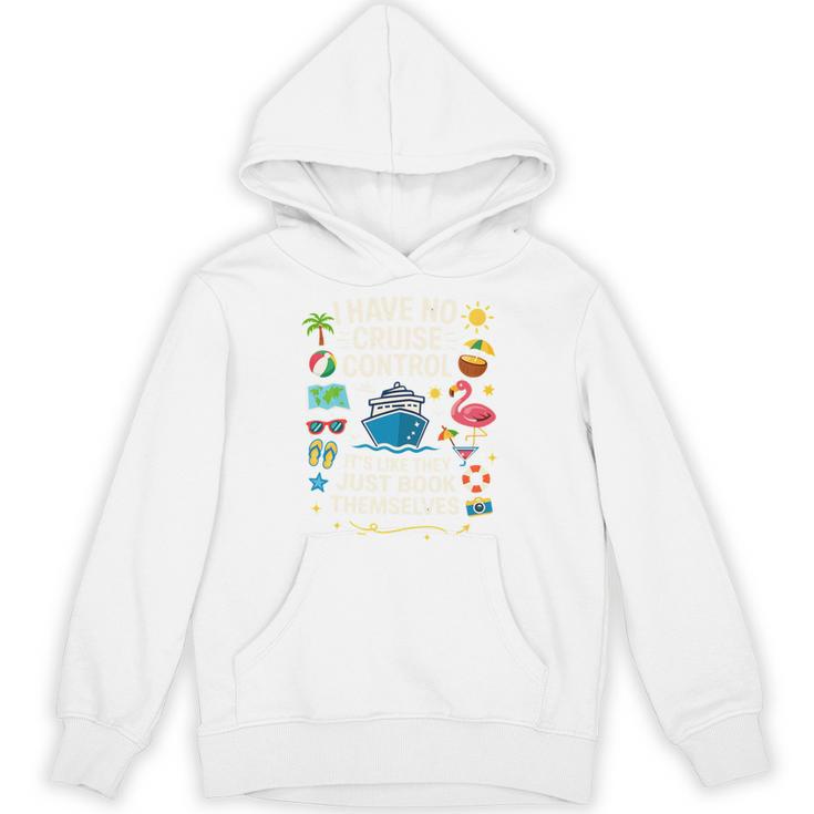 I Have No Control On A Cruise They Book Themselves Cruise Unisex Hoodie